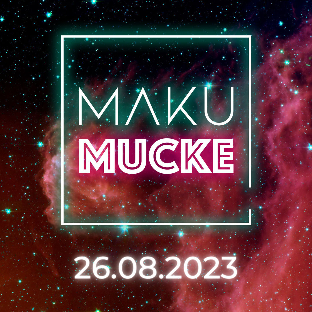 MAKU Mucke